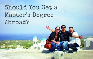 study abroad masters degree, what to think about masters degree abroad, how to get a masters degree abroad