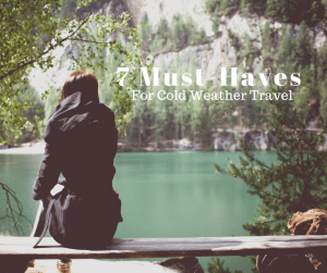 7 Must- Haves for Cold Weather Travel