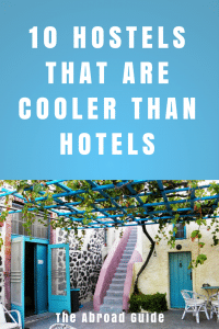 10 hostels that are cooler than hotels, cool hostels to stay in, hostels as good as hotels