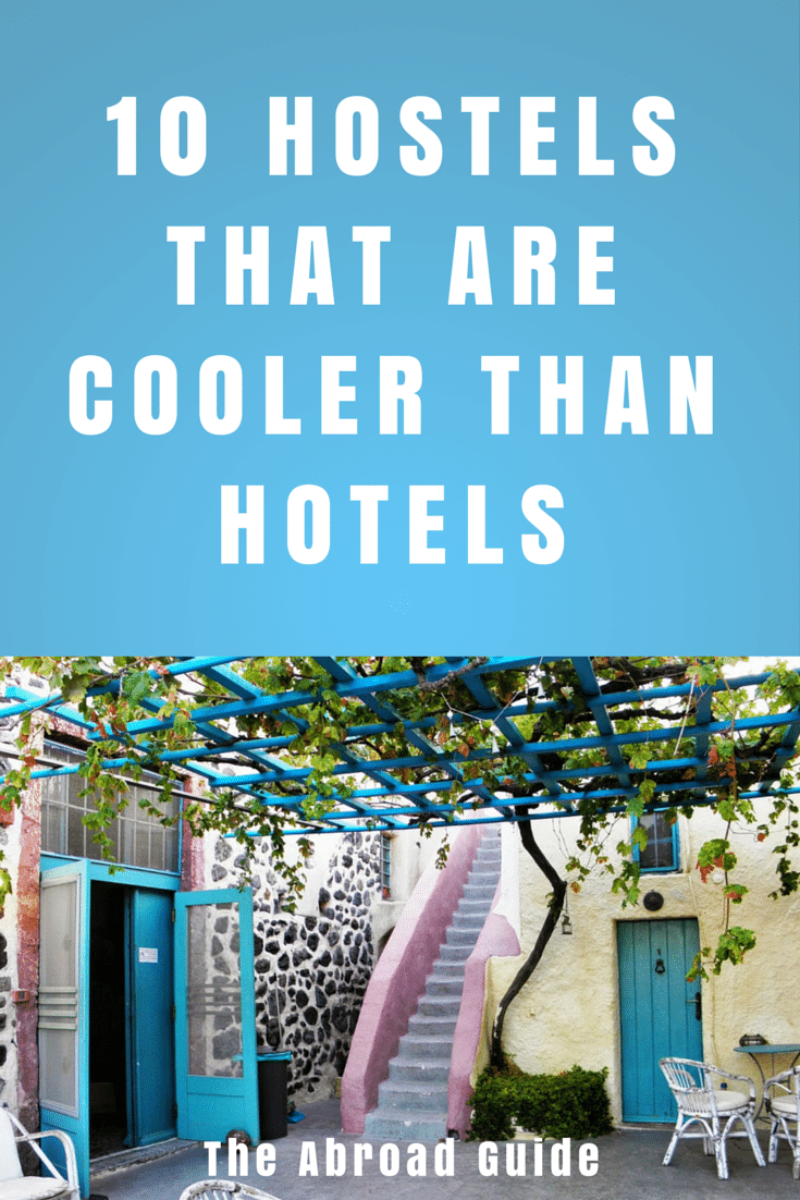 10 hostels that are cooler than hotels, cool hostels to stay in, hostels as good as hotels