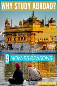 Why study abroad? 9 Non BS reasons to study abroad and why it will change you for the better. Study abroad is worth the cost, and here's why.