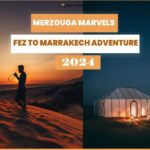Luxury Tour : 3-Day from Fez to Marrakech via Merzouga desert - What’s Included and What’s Not?