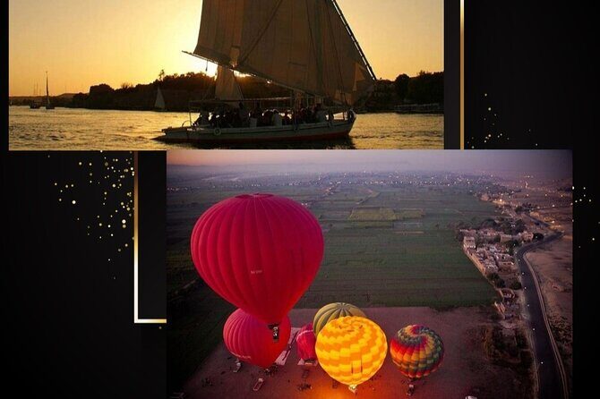 Two tours in Luxor : sunrise Ballon Flight & sunset Felucca Ride - Key Points